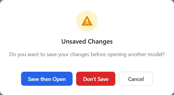 The window Unsaved Changes with a warning sign and the question Do you want to save your changes before opening another model, above three buttons: Save then Open, Don't Save and Cancel.